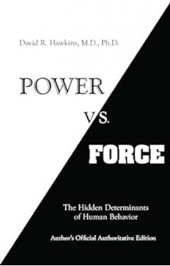 Power vs. Force: The Hidden Determinants of Human Behaviour 